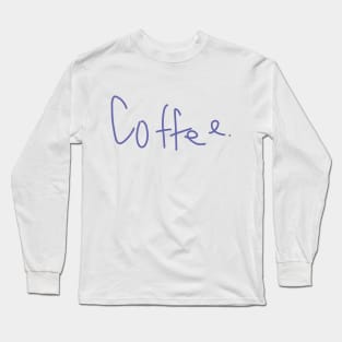 Coffee Long Sleeve T-Shirt